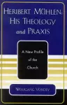 Heribert Mühlen: His Theology and Praxis cover