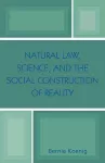 Natural Law, Science, and the Social Construction of Reality cover