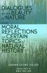 Dialogues on the Beauty of Nature and Moral Reflections on Certain Topics of Natural History cover