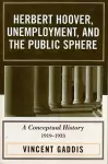 Herbert Hoover, Unemployment, and the Public Sphere cover