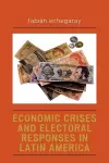 Economic Crises and Electoral Responses in Latin America cover