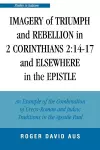 Imagery of Triumph and Rebellion in 2 Corinthians 2:14-17 and Elsewhere in the Epistle cover