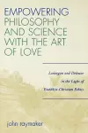 Empowering Philosophy and Science with the Art of Love cover