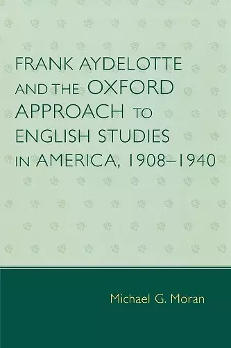 Frank Aydelotte and the Oxford Approach to English Studies in America cover