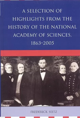 A Selection of Highlights from the History of the National Academy of Sciences, 1863-2005 cover