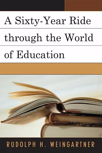 A Sixty-Year Ride through the World of Education cover