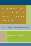 The Internet and the Construction of the Immigrant Public Sphere cover