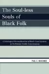 The Soul-less Souls of Black Folk cover