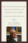 Wrestling with Free Speech, Religious Freedom, and Democracy in Turkey cover