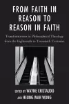 From Faith in Reason to Reason in Faith cover