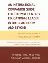 An Instructional Companion Guide for the 21st Century Educational Leader in the Classroom and Beyond cover