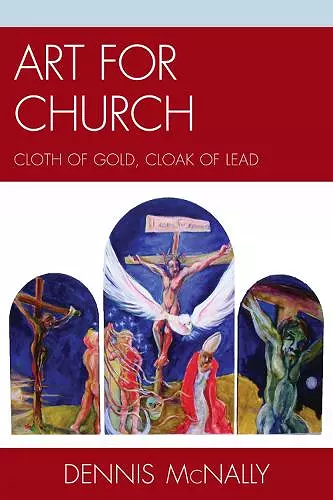 Art for Church: Cloth of Gold, Cloak of Lead cover