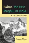 Babur, The First Moghul in India cover