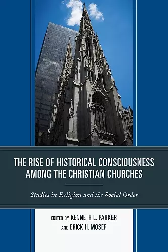 The Rise of Historical Consciousness Among the Christian Churches cover