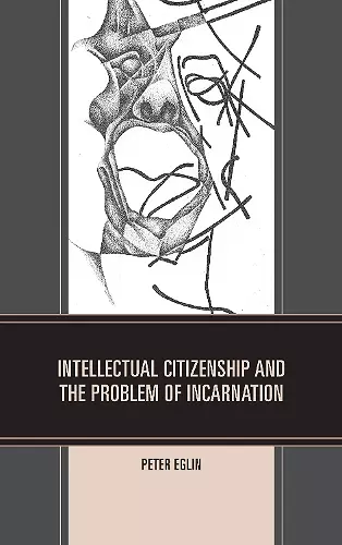 Intellectual Citizenship and the Problem of Incarnation cover