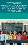 Defending Public Education from Corporate Takeover cover