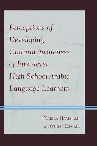 Perceptions of Developing Cultural Awareness of First-level High School Arabic Language Learners cover