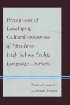 Perceptions of Developing Cultural Awareness of First-level High School Arabic Language Learners cover