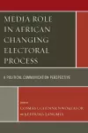 Media Role in African Changing Electoral Process cover