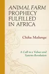 Animal Farm Prophecy Fulfilled in Africa cover