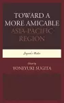 Toward a More Amicable Asia-Pacific Region cover