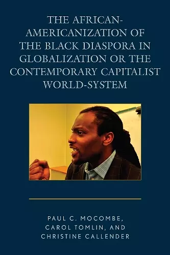 The African-Americanization of the Black Diaspora in Globalization or the Contemporary Capitalist World-System cover