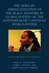 The African-Americanization of the Black Diaspora in Globalization or the Contemporary Capitalist World-System cover