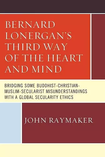 Bernard Lonergan’s Third Way of the Heart and Mind cover