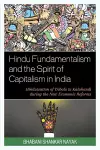 Hindu Fundamentalism and the Spirit of Capitalism in India cover