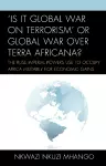 'Is It Global War on Terrorism' or Global War over Terra Africana? cover