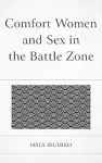 Comfort Women and Sex in the Battle Zone cover