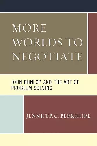 More Worlds to Negotiate: John Dunlop and the Art of Problem Solving cover