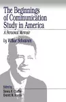 The Beginnings of Communication Study in America cover