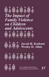 The Impact of Family Violence on Children and Adolescents cover