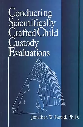 Conducting Scientifically Crafted Child Custody Evaluations cover