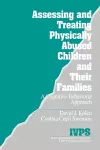 Assessing and Treating Physically Abused Children and Their Families cover