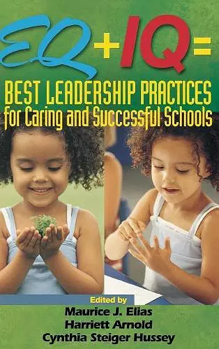 EQ + IQ = Best Leadership Practices for Caring and Successful Schools cover