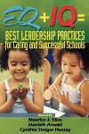 EQ + IQ = Best Leadership Practices for Caring and Successful Schools cover