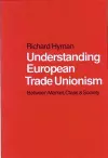 Understanding European Trade Unionism cover