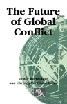 The Future of Global Conflict cover