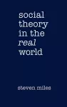 Social Theory in the Real World cover