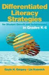 Differentiated Literacy Strategies for Student Growth and Achievement in Grades K-6 cover