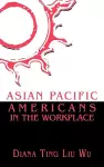 Asian Pacific Americans in the Workplace cover