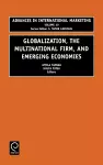 Globalization, the Multinational Firm, and Emerging Economies cover