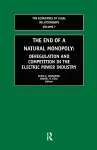 The End of a Natural Monopoly: Deregulation and Competition in the Electric Power Industry cover