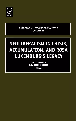 Neoliberalism in Crisis, Accumulation, and Rosa Luxemburg's Legacy cover