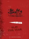 Buffy the Vampire Slayer: Slay the Year: A 12-Month Undated Planner cover