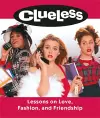 Clueless: Lessons on Love, Fashion, and Friendship cover