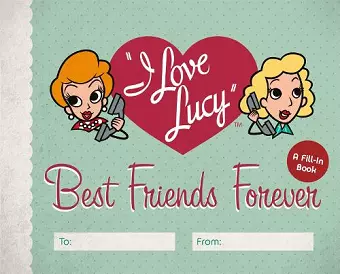 I Love Lucy: Best Friends Forever cover