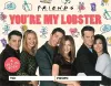 Friends: You're My Lobster cover